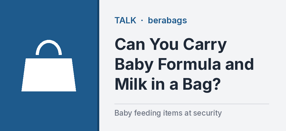 Can You Carry Baby Formula and Milk in a Bag?