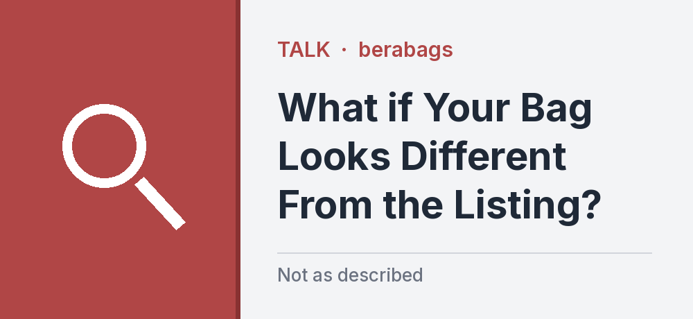 What if Your Bag Looks Different From the Listing?