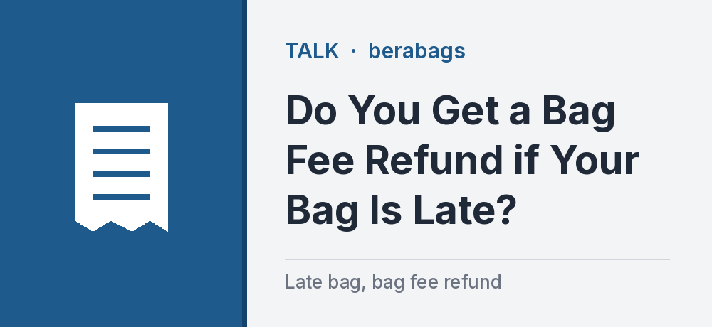 Do You Get a Bag Fee Refund if Your Bag Is Late?