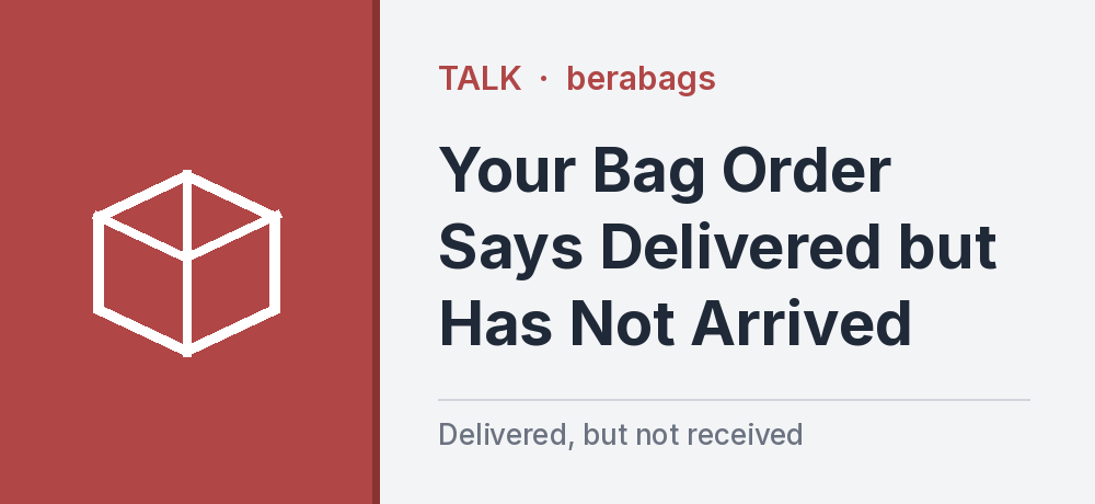 Your Bag Order Says Delivered but Has Not Arrived