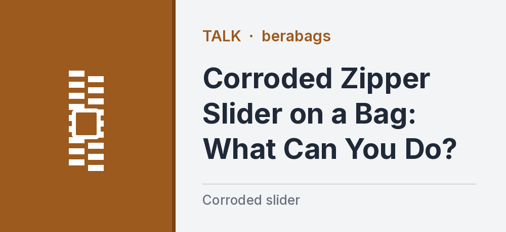 Corroded Zipper Slider on a Bag: What Can You Do?