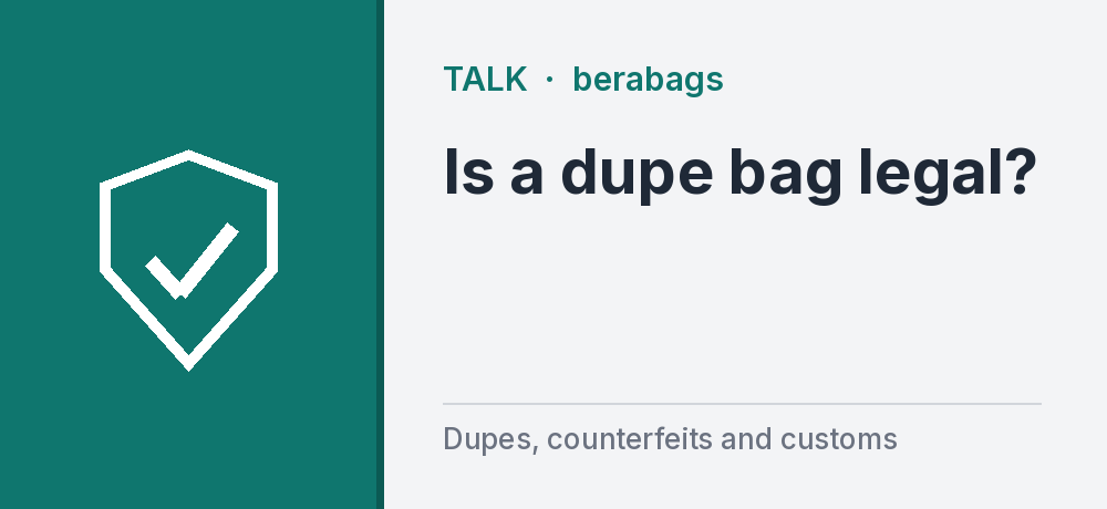 Is a Dupe Bag Legal? Counterfeits and Customs