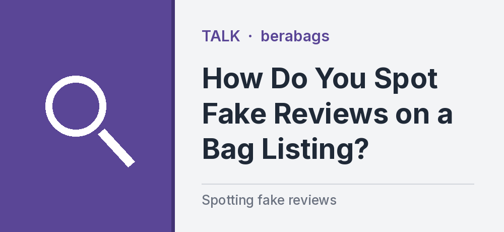 How Do You Spot Fake Reviews on a Bag Listing?