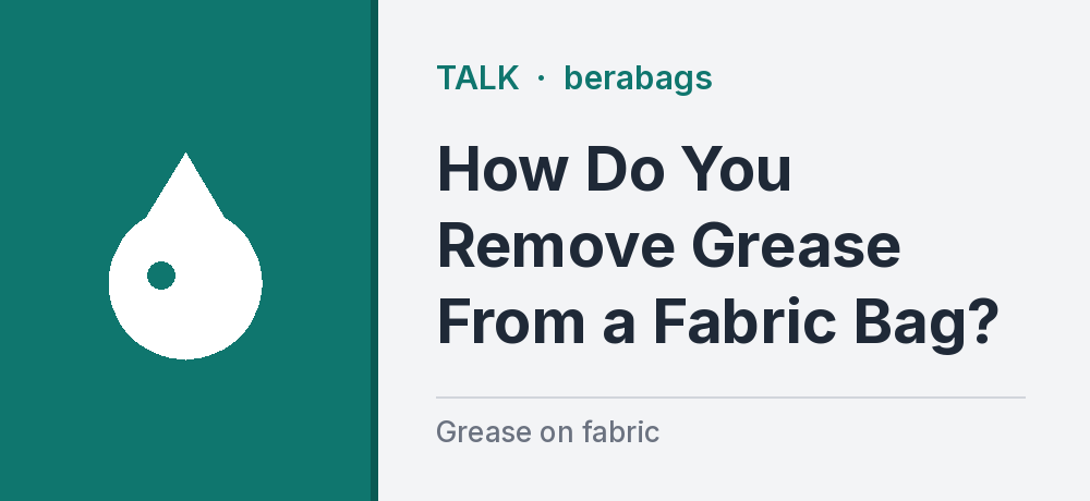 How Do You Remove Grease From a Fabric Bag?