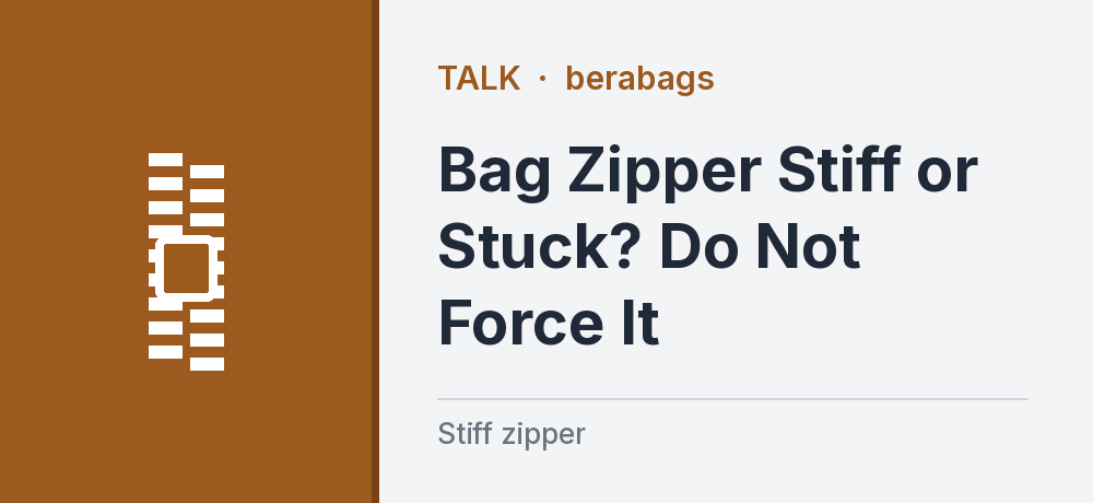 Bag Zipper Stiff or Stuck? Do Not Force It