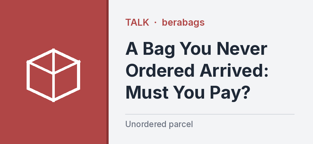 A Bag You Never Ordered Arrived: Must You Pay?