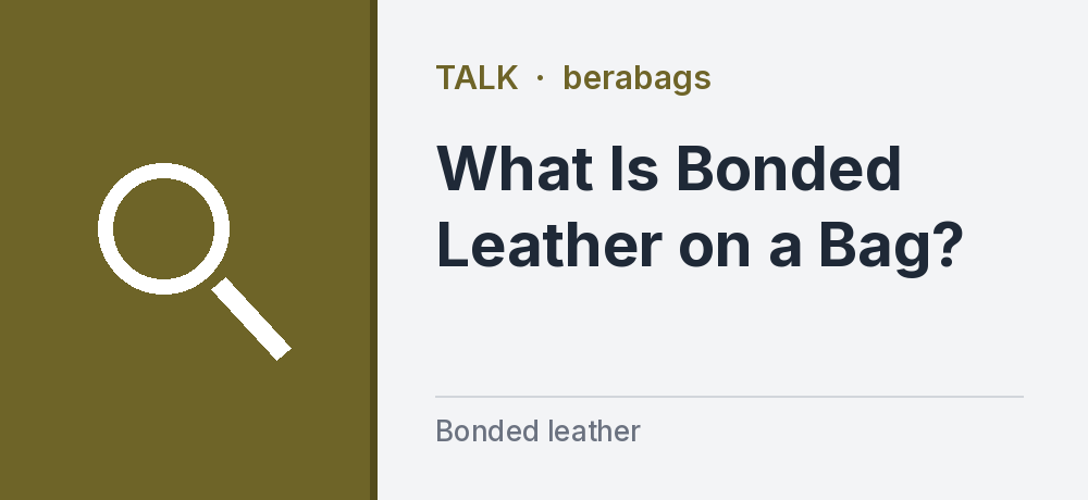 What Is Bonded Leather on a Bag?