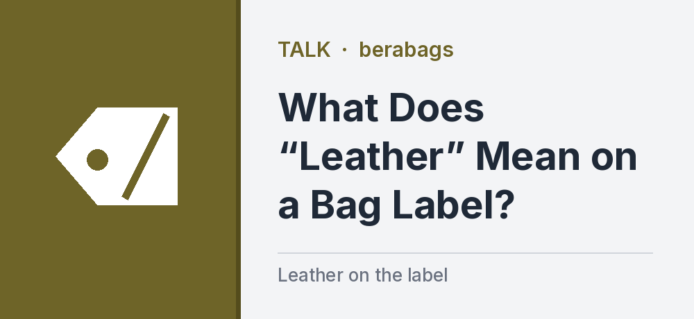 What Does “Leather” Mean on a Bag Label?