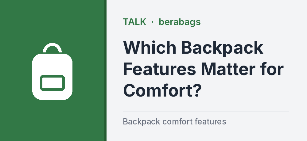 Which Backpack Features Matter for Comfort?