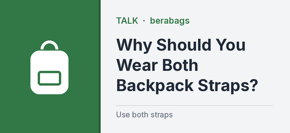 Why Should You Wear Both Backpack Straps?